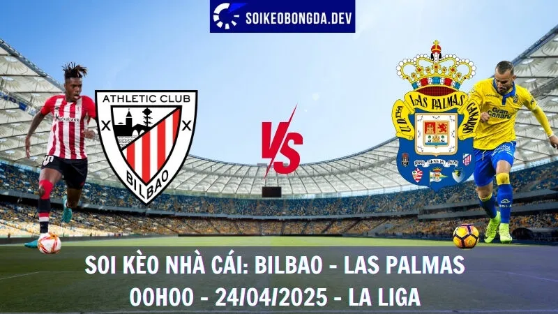Nhận định kèo hôm nay Bilbao vs Las Palmas - 24/04/2025 - La Liga 1 Nhận định kèo hôm nay Bilbao vs Las Palmas - 24/04/2025 - La Liga