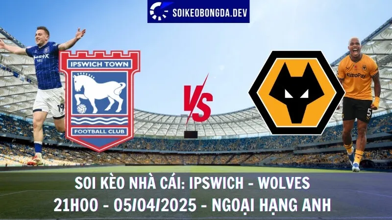 Soi kèo nhà cái Ipswich vs Wolverhampton - 05/04/2025 - Ngoại hạng Anh 1 Soi kèo nhà cái Ipswich vs Wolverhampton - 05/04/2025 - Ngoại hạng Anh