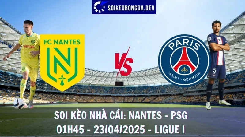 Soi kèo nhà cái Nantes vs PSG - 23/04/2025 - Ligue I 1 Soi kèo nhà cái Nantes vs PSG - 23/04/2025 - Ligue I