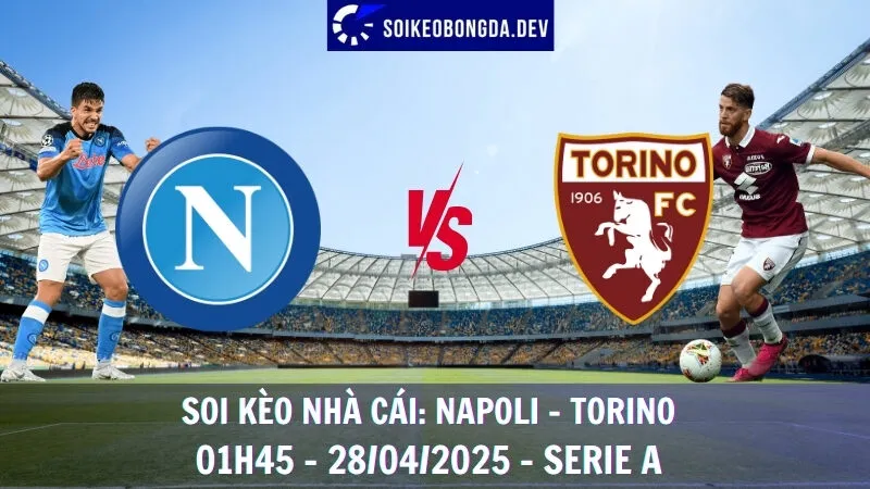 Soi kèo nhà cái Napoli vs Torino - 28/04/2025 - Serie A 1 Soi kèo nhà cái Napoli vs Torino - 28/04/2025 - Serie A