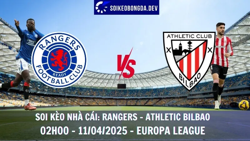 Soi kèo bóng đá Rangers vs Athletic Bilbao - 11/04/2025 - Europa League 1 Soi kèo bóng đá Rangers vs Athletic Bilbao - 11/04/2025 - Europa League