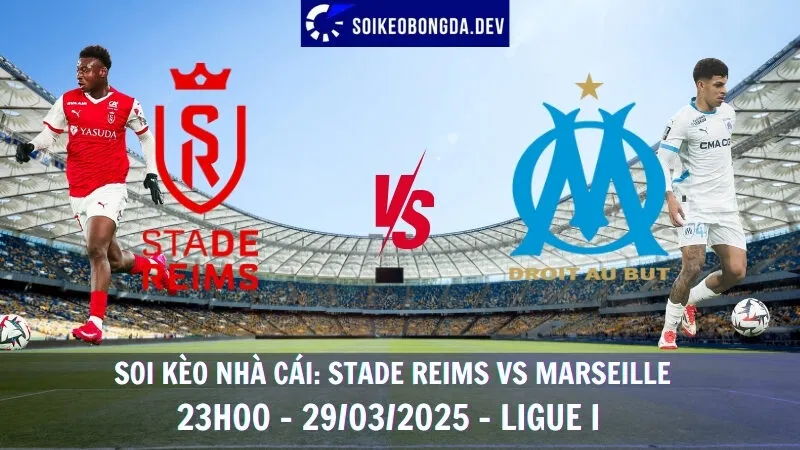 Soi kèo nhà cái Stade Reims vs Marseille - 29/03/2025 - Ligue I 1 Soi kèo nhà cái Stade Reims vs Marseille - 29/03/2025 - Ligue I