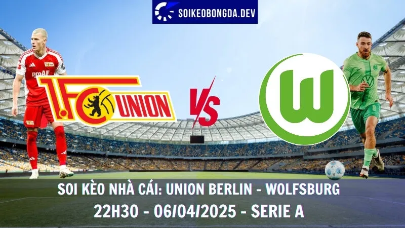 Soi kèo nhà cái Union Berlin vs Wolfsburg - 06/04/2025 - Bundesliga 1 Soi kèo nhà cái Union Berlin vs Wolfsburg - 06/04/2025 - Bundesliga