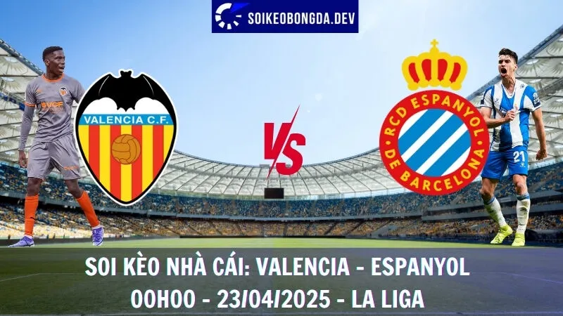 Nhận định kèo nhà cái Valencia vs Espanyol - 23/04/2025 - La Liga 1 Nhận định kèo nhà cái Valencia vs Espanyol - 23/04/2025 - La Liga