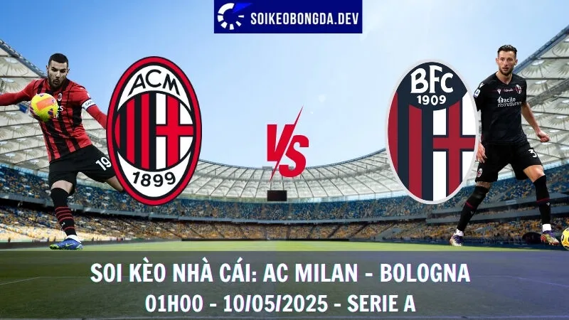 Soi Kèo Nhà Cái AC Milan vs Bologna - 10/05/2025 - Serie A 1 Soi Kèo Nhà Cái AC Milan vs Bologna - 10/05/2025 - Serie A