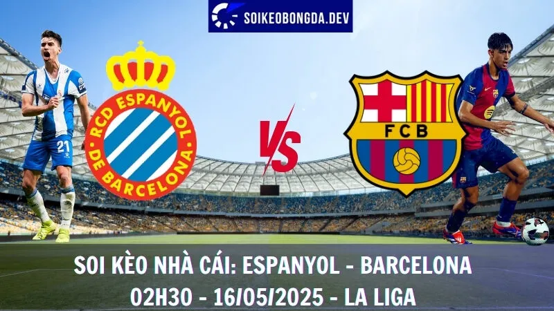 Soi Kèo Nhà Cái Espanyol vs Barcelona - 16/05/2025 - La Liga 1 Soi Kèo Nhà Cái Espanyol vs Barcelona - 16/05/2025 - La Liga