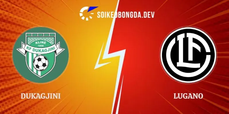 Soi Kèo Dukagjini Vs Lugano Lúc 21h30 Ngày 29/07/2026 1 Soi Kèo Dukagjini Vs Lugano Lúc 21h30 Ngày 29/07/2026