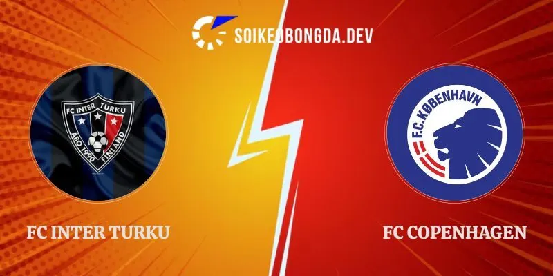Nhận Định FC Inter Turku vs FC Copenhagen 23h00 20/08 Europa Conference League 1 Nhận Định FC Inter Turku vs FC Copenhagen 23h00 20/08 Europa Conference League