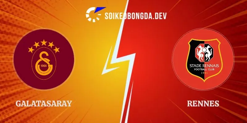 Nhận Định Kèo Galatasaray vs Rennes 01h00 03/08 Giao Hữu 1 Nhận Định Kèo Galatasaray vs Rennes 01h00 03/08 Giao Hữu