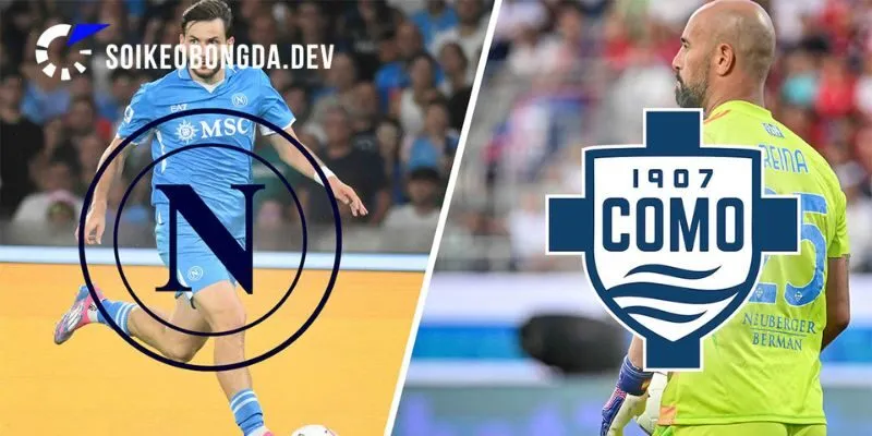 Nhận Định Kèo Napoli vs Como 1907 23h30 Ngày 30/08 Serie A 2 Phong độ gần đây trước thềm trận đấu Napoli vs Como 1907