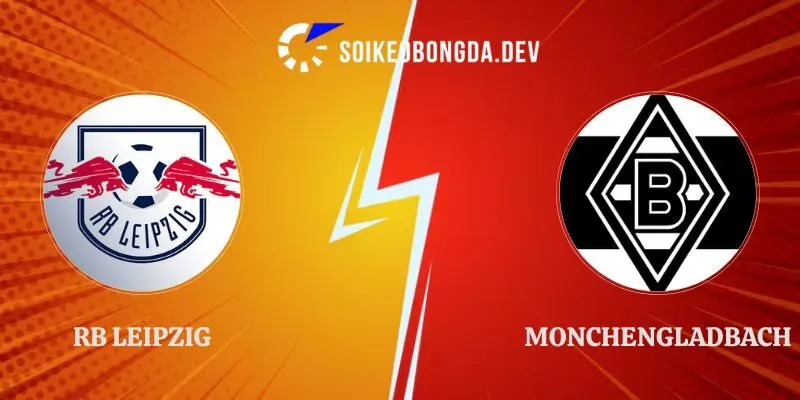 Nhận Định RB Leipzig vs Monchengladbach 20h30 29/08 Bundesliga